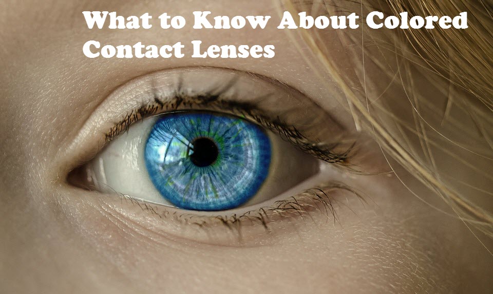 What to Know About Colored Contact Lenses